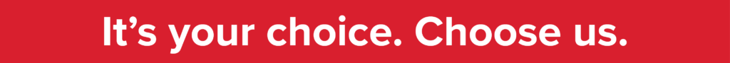 your choice site banner White bold text on a red background reads: Its your choice. Choose us.